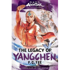Avatar, the Last Airbender: The Legacy of Yangchen (Chronicles of the Avatar Book 4)