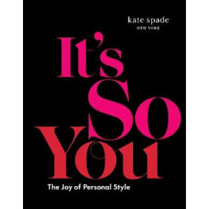 kate spade new york: It's So You!: The Joy of Personal Style