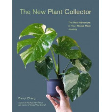 The New Plant Collector: The Next Adventure in Your House Plant Journey