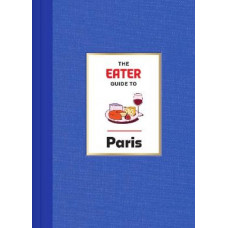 The Eater Guide to Paris