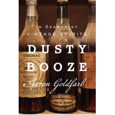 Dusty Booze: In Search of Vintage Spirits