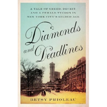 Diamonds and Deadlines: A Tale of Greed, Deceit, and a Female Tycoon in New York City's Gilded Age