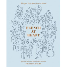 French at Heart: Recipes That Bring France Home