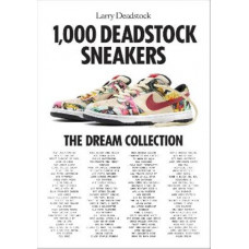 1000 Deadstock Sneakers: The Dream Collection