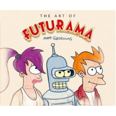 The Art of Futurama: A Visual History of Matt Groening's Cult Classic Animated Series