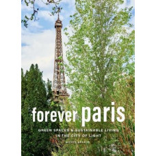 Forever Paris: Green Spaces & Sustainable Living in the City of Light