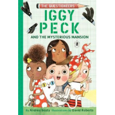 Iggy Peck and the Mysterious Mansion: The Questioneers Book #3