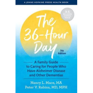 The 36-Hour Day: A Family Guide to Caring for People Who Have Alzheimer Disease and Other Dementias