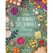 Attainable Sustainable Pantry: A Back-to-Basics Guide to Stocking Your Kitchen