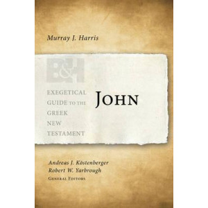 John: Exegetical Guide to the Greek New Testament ( Exegetical Guide to the Greek New Testament )