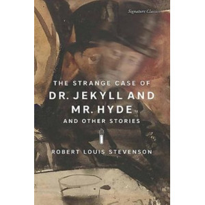 The Strange Case of Dr. Jekyll and Mr. Hyde and Other Stories