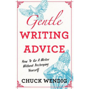 Gentle Writing Advice: How to Be a Writer Without Destroying Yourself