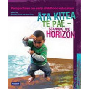 Ata Kitea Te Pae - Scanning the Horizon : Perspectives on Early Childhood Education