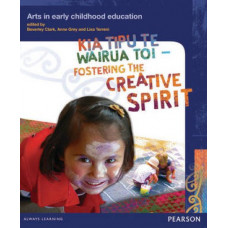Kia Tipu Te Wairua Toi - Fostering the Creative Spirit: Arts in Early Childhood Education