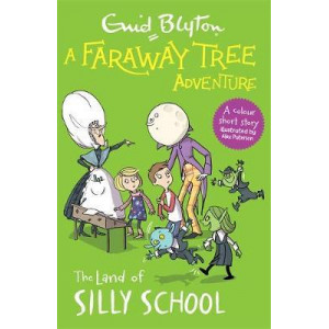 Faraway Tree Adventure:  Land of Silly School: Colour Short Stories