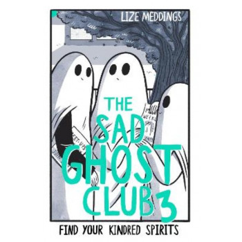 Sad Ghost Club Volume 3, The : Find Your Kindred Spirits