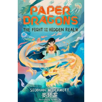 Paper Dragons: The Fight for the Hidden Realm: Book 1