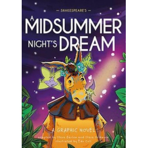 Classics in Graphics: Shakespeare's A Midsummer Night's Dream: A Graphic Novel
