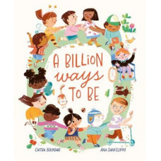A Billion Ways to be: Celebrating Our Diverse World