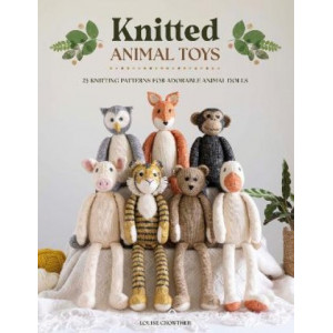 Knitted Animal Toys: 25 knitting patterns for adorable animal dolls
