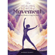 The Healing Power of Movement: A Beginner's Guide to Using Your Body
