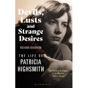 Devils, Lusts and Strange Desires: The Life of Patricia Highsmith