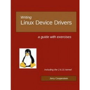Writing Linux Device Drivers : A Guide With Exercises