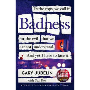 BADNESS: From the author of the number one bestselling crime book I CATCH KILLERS