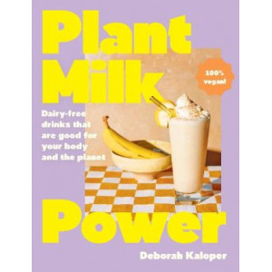 Plant Milk Power: Dairy-free drinks that are good for your body and the planet