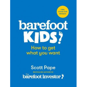 Barefoot Kids: The new book from the Barefoot Investor YOUR EPIC MONEY ADVENTURE