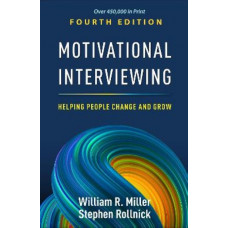 Motivational Interviewing, Helping People Change and Grow; 4E