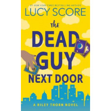 The Dead Guy Next Door: A Paranormal Murder Mystery & Contemporary Romance (Riley Thorn Book 1)