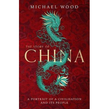 Story of China: Portrait of a Civilisation and its People