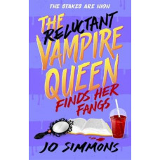 The Reluctant Vampire Queen Finds Her Fangs (The Reluctant Vampire Queen 3)
