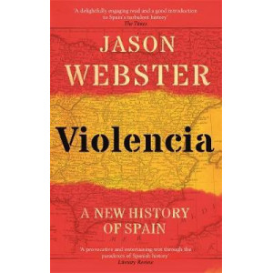 Violencia: A New History of Spain: Past, Present and the Future of the West