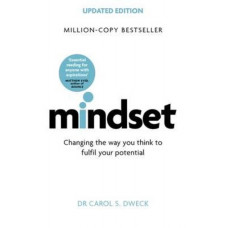 Mindset: Changing the Way You Think to Fulfil Your Potential