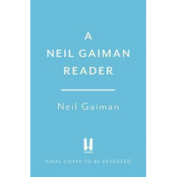 Neil Gaiman Reader: Selected Fiction, The