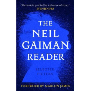 Neil Gaiman Reader: Selected Fiction