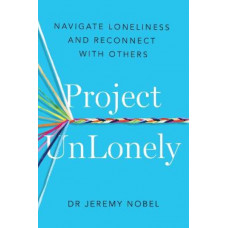 Project Unlonely: Navigate Loneliness and Reconnect with Others