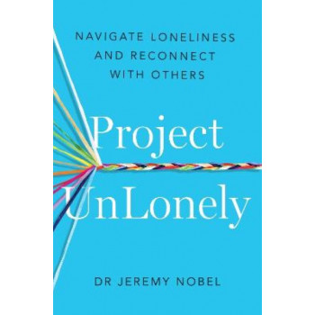 Project Unlonely: Navigate Loneliness and Reconnect with Others