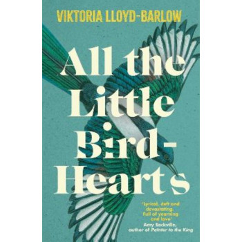 All the Little Bird-Hearts: Longlisted for the Booker Prize 2023