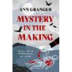 Mystery in the Making: Eighteen short stories of murder, mystery and mayhem