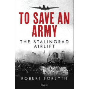 To Save An Army: The Stalingrad Airlift