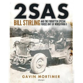 2SAS: Bill Stirling and the forgotten special forces unit of World War II