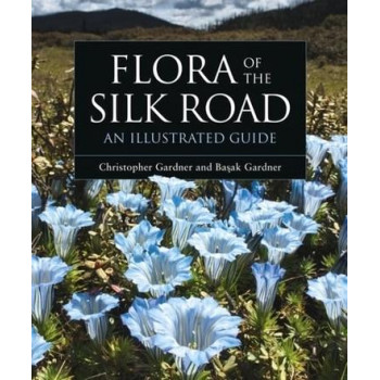 Flora of the Silk Road: An Illustrated Guide