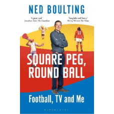 Square Peg, Round Ball: Football, TV and Me: Shortlisted for the Sunday Times Sports Book Awards 2023
