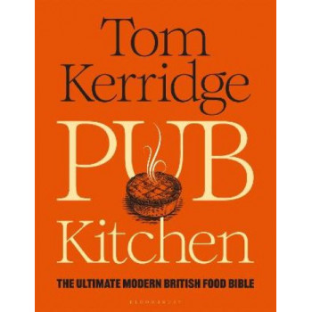 Pub Kitchen: The Ultimate Modern British Food Bible