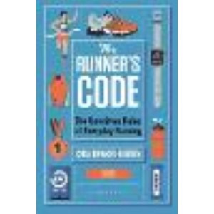 Runner's Code, The: The Unwritten Rules of Everyday Running