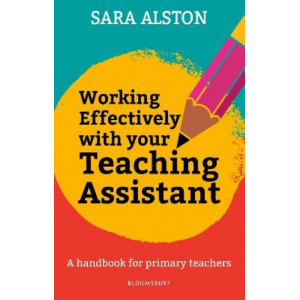 Working Effectively With Your Teaching Assistant: A handbook for primary teachers