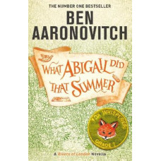 What Abigail Did That Summer: A Rivers Of London Novella